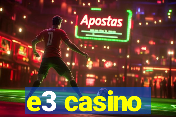 e3 casino